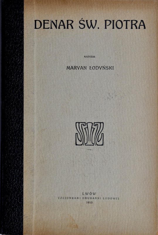 Łodyński M., Denar św. Piotra, Lwów 1910.
 Oryginalna twarda oprawa, 16 stron, ...