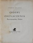 Łoza S., Ordery i odznaczenia Rzeczypospolitej Polskiej, Warszawa 1925.