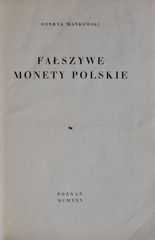 Mańkowski H., Fałszywe monety polskie, Poznań 1930.
 Oprawa introligatorska, st...