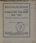 Opałek M., Pamiątki polskie 1914-1917. Odznaki, medale, plakiety, Zeszyt III, Kraków 1916.