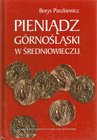 Paszkiewicz B., Pieniądz górnośląski w średniowieczu, Lublin 2000.