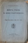 Piekosiński F., Moneta Polska w dobie Piastowskiej, Kraków 1898.