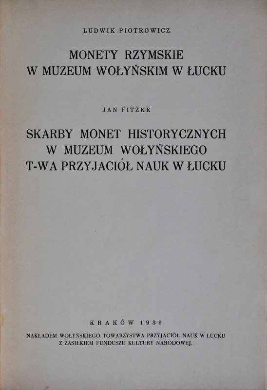 Piotrowicz L., Monety rzymskie w muzeum wołyńskim w Łucku, Kraków 1939.
 Twarda...