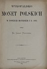 Polkowski I., Wykopalisko monet polskich w powiecie mozyrskim, Kraków 1884.