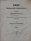Raczyński E., Gabinet medalów polskich, Tom I-IV, Berlin 1845, 1845, Poznań 1841, Wrocław 1843.