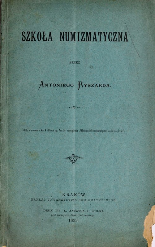 Ryszard A., Szkoła numizmatyczna, Kraków 1893.
 Miękka okładka, róg uszkodzony,...