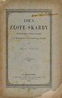 Sokołowski M., Dwa złote skarby, Kraków 1884.