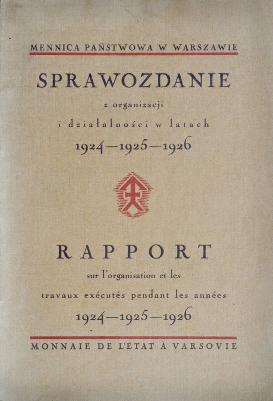Sprawozdanie z organizacji i działalności w latach 1924-26 Mennicy Państwowej w ...