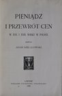 Szelągowski A., Pieniądz i przewrót cen w XVI, XVII wieku w Polsce, Lwów 1902.