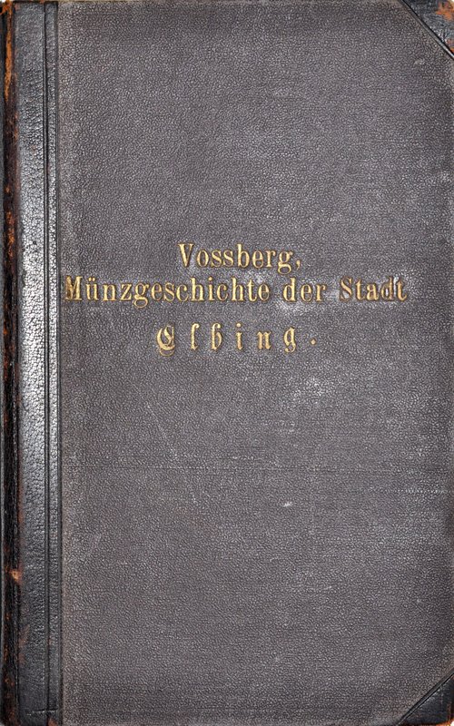 Vossberg F.A., Münzgeschichte der Stadt Elbing, Berlin 1844.
 Vossberg F.A., Hi...