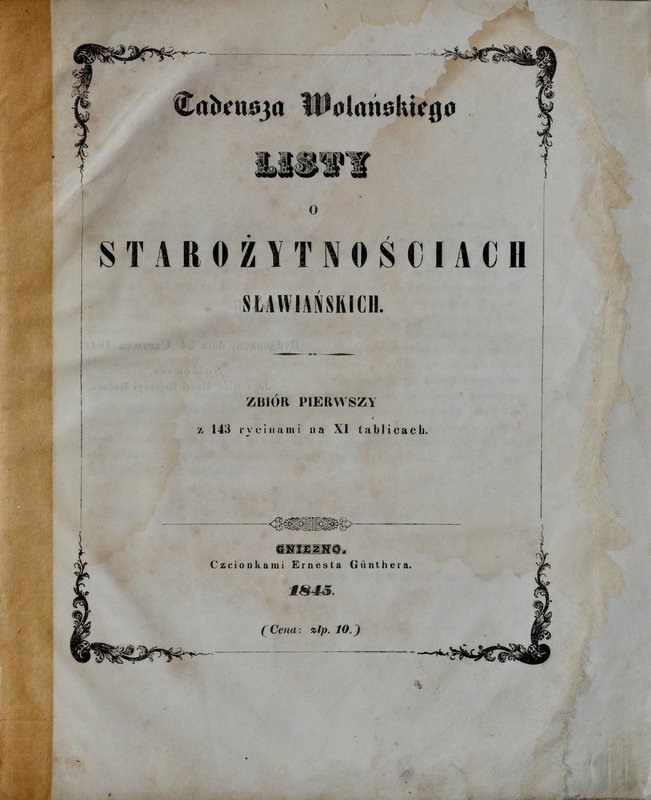 Wolański T., Listy o starożytnościach słowiańskich, Gniezno 1845.
 Dobrze zacho...