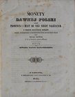 Zagórski I., Monety dawnej Polski z trzech ostatnich wieków, Warszawa 1845.