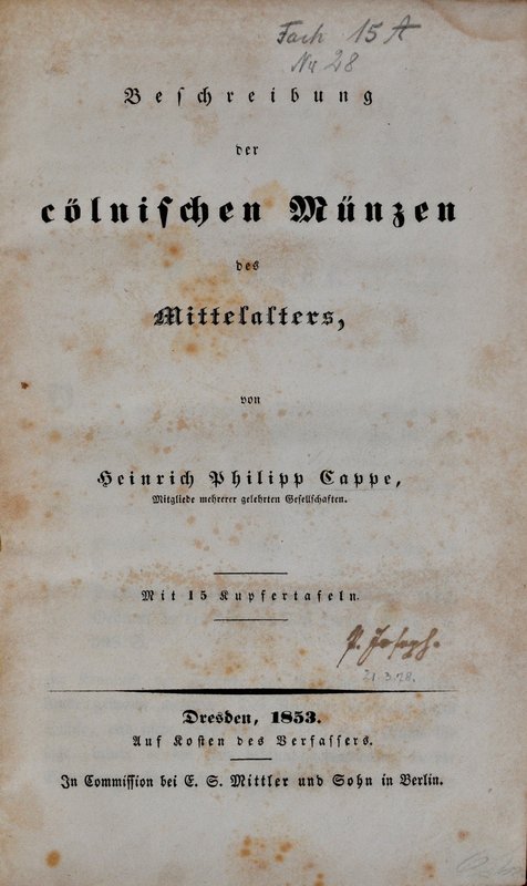 Cappe H.P., Beschreibung der cölnischen Münzen des Mittelalter, Dresden 1853.
 ...