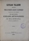 Bolcewicz B., Katalog talarów zbioru Tomasza Norberta Gozdawy Jackowskiego, Warszawa 1894.