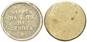 Dogi Biennali, 1528-1797. III Fase, 1637-1797.
Peso Monetale della Doppia da L.96-di Genova.
Æ gr. 25,10
Dr. DOPPIA / DA L 96 / DI / GENOVA. Iscriz...
