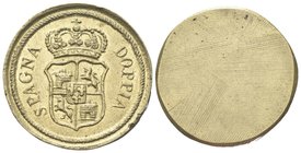 Senza indicazione di autorità emittente. Sec. XVIII.
Peso Monetale dell’8 Escudos o 8 Reales di Spagna.
Æ gr. 26,89
Dr. DOPPIA - SPAGNA. Stemma cor...