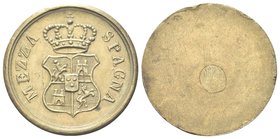 Senza indicazione di autorità emittente. Sec. XVIII.
Peso Monetale di 4 Escudos o 4 Reales di Spagna.
Æ gr. 13,44
Dr. MEZZA - SPAGNA. Stemma corona...