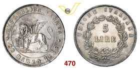 VENEZIA - GOVERNO PROVVISORIO (1848-1849) 5 Lire 1848 “22 Marzo”. Pag. 177 Ag g 24,90 SPL÷FDC