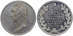 England Roscoe William 1753 - 1831
 Zinnmedaille 1853 auf seinen 100. Geburtstag zu Liverpool, von Allen & Moore / Mayer, Dm 47 mm. vz/stgl