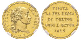 Vittorio Emanuele I 1802-1821 
Medaglia in oro, Visita alla Zecca di Torino, 1816, AU 4.33 g. 18 mm opus Lavy
Conservation : NGC MS62. Rarissime