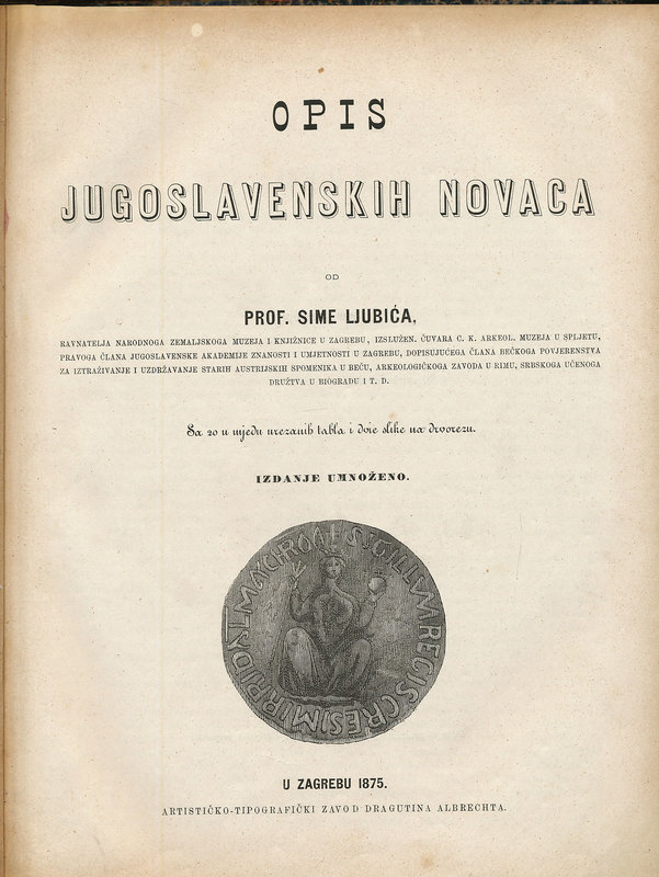 Balkans. LJUBICA S. Opis Jugoslavenskih Novaca. Zagreb 1875. Hardcover, pp. xxvi...