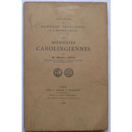 France. PROU Maurice. Les Monnaies Carolingiennes. Paris, 1896. First edition. 4...