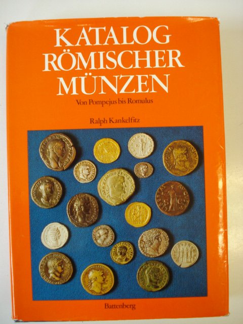 KANKELFITZ Ralph B. Katalog Römischer Münzen - Von Pompejus bis Romulus. Battenb...