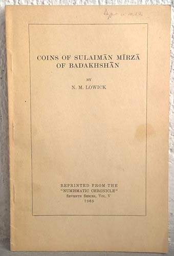 LOWICK N. M. Coins of Salaiman Mirza of Budakhshan. London, 1965. Paperback pp. ...