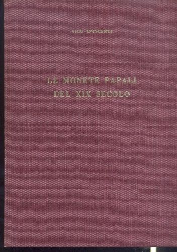 D’INCERTI Vico. Le monete papali del XX secolo. Milano, 1962. Hardcover, pp. 147...