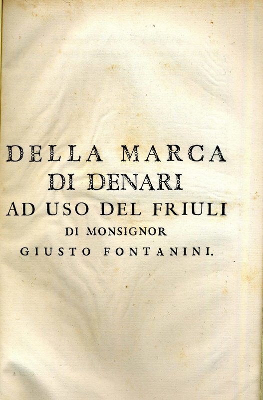FONTANINI Giusto. Della marca di denari ad uso del Friuli. Bologna, 1779. Half s...