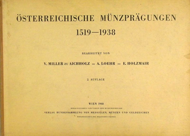 MILLER zu AICHHOLZ V., LOEHR A. & HOLZMAIR E. Österreichische Münzprägungen 1519...