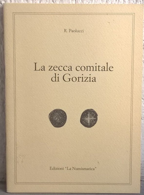 PAOLUCCI Riccardo. La zecca comitale di Gorizia. Brescia 1994. Paperback, pp. 32...