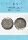 PAOLUCCI Riccardo. Appunti di Numismatica friulana. Tricase, 2018, Paperback, pp. 61, ill.
