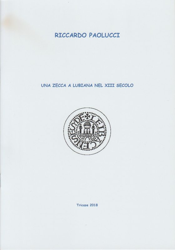 PAOLUCCI Riccardo. Una Zecca a Lubiana nel XIII secolo. Tricase, 2018 Paperback,...