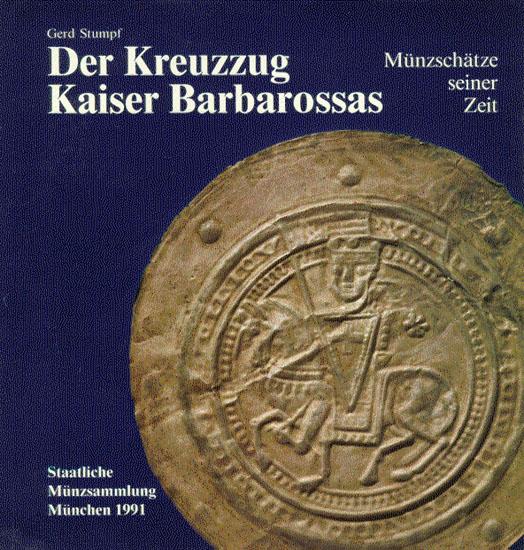 STUMPF Gerd. Der Kreuzzug Kaiser Barbarossas. Munzschatze seiner Zeit. Munchen, ...