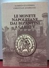 D'ANDREA A.& ANDREANI C. Le monete napoletane dai Bizantini a Carlo V. Teramo, 2009. Editorial binding, pp. 416, + 24. ill.