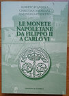 D'ANDREA A., ANDREANI C. & PERFETTO S. Le monete napoletane da Filippo II a Carlo VI. Teramo, 2011. Editorial binding, pp. 509, + 47, ill