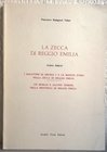 MALAGUZZI VALERI F. La zecca di Reggio Emilia + BALLETTI A. I bagattini di Ercole I e le moneted'oro nella zecca di Reggio Emilia, Un sigillo e alcune...