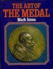JONES Mark. The Art of the Medal. London, 1979. Hardbound with a dust jacket, 192 pages. Lavishly illustrated with several color plates. 