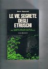 SIGNORELLI Mario. Le vie segrete degli Etruschi. Milano, 1973 Paperback, pp. 277 with illustrative tables