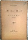 PAPADOPOLI Nicolò. Nicolò Tron e le sue monete (1471-1473). Milano, 1901. Paperback, pp. 18, ill. rare