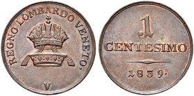 VENEZIA
Ferdinando I, Imperatore d'Austria e re del Lombardo-Veneto, 1835-1848.
Centesimi 1839.
Æ
Dr. Corona imperiale.
Rv. Valore e data.
Pag. ...