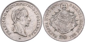 Franz I. 1806 - 1835
 20 Kreuzer 1830 A Wien. 6,64g, justiert. Fr. 560 vz