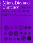 Carson R.A.G., Mints, Dies and Currency. Essays in Memory of Albert Baldwin. Methuen & Co, London 1971. Hardcover with jacket, 336pp., 23 b/w plates. ...