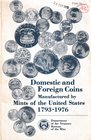 Domestic and Foreign Coins Manufactured by Mints of the United States 1793-1976. Washington, 1976. Softcover, 155pp. Good condition