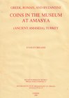 Ireland S., Greek, Roman, and Byzantine Coins in the Museum at Amasya (Ancient Amaseia), Turkey. Royal Numismatic Society Special Publication No. 33. ...