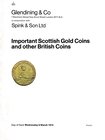 Glendining & Co. and Spink & Son, Important Scottish Gold Coins and other British Coins. London, 6 March 1974. Softcover, 338 lots, b/w photos. Very g...