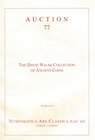 NAC – Numismatica Ars Classica, The David Walsh Collection of Ancient Coins. Auction no. 77. Zurich, 26 May 2014. Softcover, 165pp., colour photos. As...