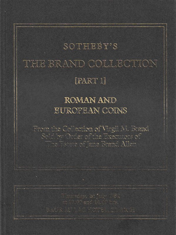 Sotheby’s, The Brand Collection Part 1 - Roman and European Coins. Zurich, 1 Jul...