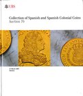 UBS, Collection of Spanish and Spanish Colonial Coins. Auction no. 70. Geneve, 21 March 2007. Hardcover, 993 lots, colour photos. Very good condition
